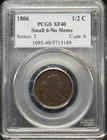 1806 DRAPED BUST HALF CENT PCGS XF 40 BN SMALL 6 NO STEMS 1806 DRAPED BUST HALF CENT PCGS XF 40 BN SMALL 6 NO STEMS