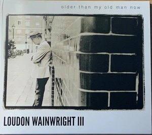 LOUDON WAINWRIGHT III - Older Than My Old Man Now CD 2012 Proper Records  - Picture 1 of 2