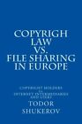 COPYRIGH LAW vs. FILE SHARING IN EUROPE: COPYRIGHT HOLDERS vs. INTERNET INTER-,