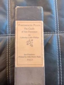 1932 1st Ed. PORTSMOUTH PLAZA: THE CRADLE OF SAN FRANCISCO By CATHERINE PHILLIPS - Picture 1 of 21