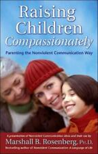Raising Children Compassionately: Parenting The Nonviolent Communication Wa...