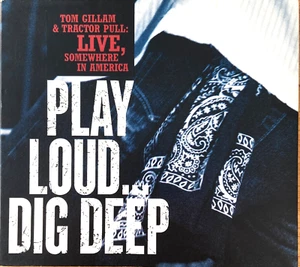 Tom Gillam - Play Loud... Dig Deep, Live, Blue Rose Records - Bild 1 von 2