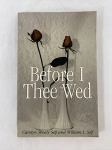 Before Thee I Wed Carolyn and William Self paperback Short stories *SIGNED* - Picture 1 of 8