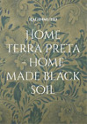 Raginmund Home Terra Preta - home made black soil (Taschenbuch) (US IMPORT)
