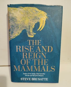 The Rise and Reign of the Mammals - Hardcover - Steve Brusatte - Natural History - Picture 1 of 7