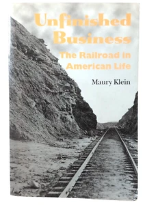 Unfinished Business: The Railroad In American Life Maury Klein Photos Very Good - Imagen 1 de 7