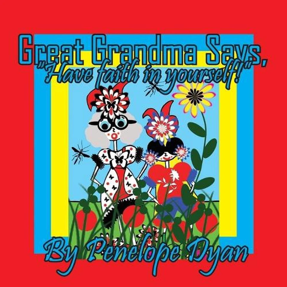 Great Grandma Says, "Have faith in yourself!" by Penelope Dyan Paperback Book - Image 1 of 1