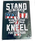 Sign Stand For The Flag Kneel For the Cross Land Of The Free Metal New 12x17 in