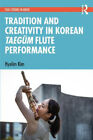 Tradition and Creativity in Korean Taeg?m Flute Performance (SOAS Studies in