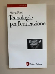 Tecnologie per l'educazione di Mario Fierli Universale 832 Ed. Laterza 2003 - Foto 1 di 12
