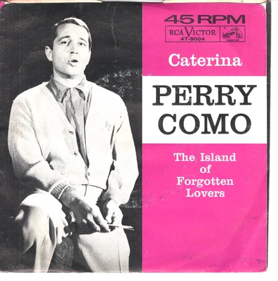 PERRY COMO:   The Island Of Forgotten Lovers / Caterina ..W/Pic .. 45 RPM 8310 - Image 1 of 4