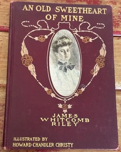 An Old Sweetheart of Mine James Whitcomb Riley 1902 Illustrated HC BobbsMerrill - Imagen 1 de 18