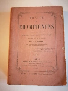 TRAITE DES CHAMPIGNONS Vue Botanique Alimentaire et Toxicologique par MOREL 1865 - Picture 1 of 4