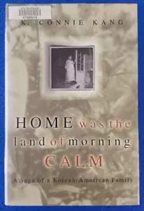 HOME WAS THE LAND OF MORNING CALM HARDCOVER A SAGA OF A KOREAN AMERICAN FAMILY - Imagen 1 de 6