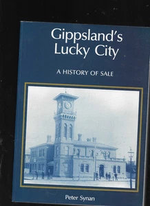 Peter Synan / Gippsland's Licky City A History of Sale Trade - Bild 1 von 6
