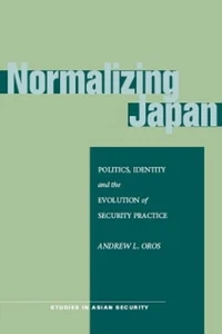 Andrew L. Oros Normalizing Japan (Paperback) Studies in Asian Security - Picture 1 of 1