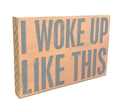 Primitives by Kathy Block Sign 'I Woke Up Like This' Funny Wall Hanging 15x10 - Image 1 of 4