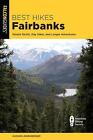Best Hikes Fairbanks: Simple Strolls, Day Hikes, and Longer Adventures by Hudson