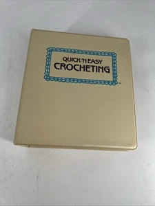 Vintage Quick 'N Easy Crocheting How To Book Crafts Instructions Binder 1985 - Picture 1 of 19