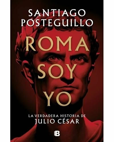 Roma soy yo de Santiago Posteguillo La verdadera historia de Julio Cesar - Imagen 1 de 1