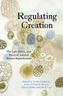 Regulating Creation by Trudo Lemmens (editor), Andrew Flavell Martin (editor)...