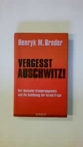 57903 Henryk M. Broder VERGESST AUSCHWITZ! der deutsche Erinnerungswahn und die