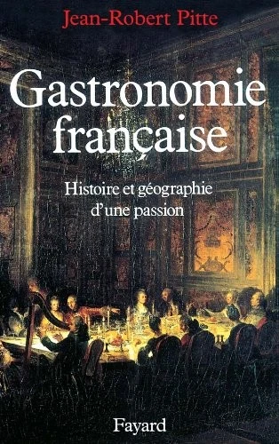GASTRONOMIE FRANCAISE: HISTOIRE ET GEOGRAPHIE D'UNE By Jean-robert Pitte - Image 1 of 1