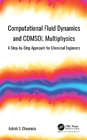 Ashish S. Chauras Computational Fluid Dynamics and COMSOL Multiphysi (Hardback)