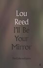 9780571345991 I'll be your mirror: the collected lyrics - Lou Reed