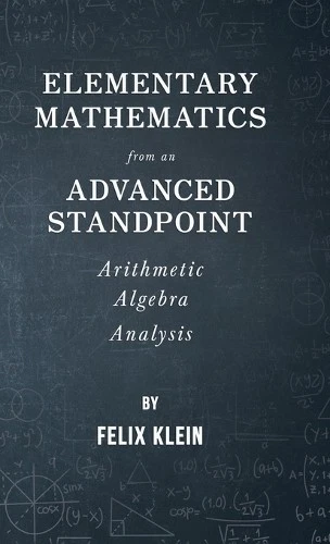 Felix Klein Elementary Mathematics From An Advanced Standpoint - Arit (Hardback) - Image 1 of 1