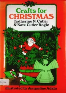 Crafts for Christmas by Katherine N. Cutler & Kate Cutler Bogle / 1974 Hardcover - Imagen 1 de 1