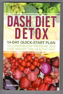 Dash Diet Detox 14 Day Quick Start Plan to Lower Blood Pressure & Lose Weight - Picture 1 of 2