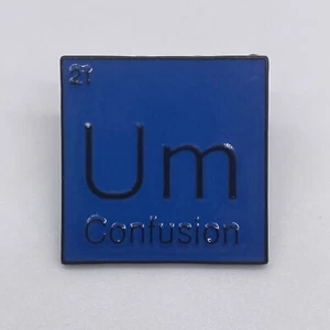Enamel Um Element Of Confusion Elemental Periodic Table Lapel Pin - Picture 1 of 4