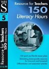 Resource for Teachers: 150 Literacy hours, Year 5 By Kay Hiatt