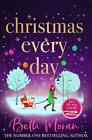 Christmas Every Day: The Perfect Uplifting Festive Read By Beth Moran Paperback
