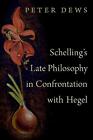 Schelling's Late Philosophy In Confrontation With Hegel By Peter Dews (English) 