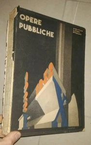 OPERE PUBBLICHE MINISTERO LAVORI PUBBLICI 1922-1932 FASCISMO FUTURISMO - Foto 1 di 1