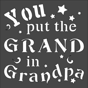 1- 5.5x5.5-inch Stencil, (NG-28) You Put the Grand in Grandpa (6mil)***** - Picture 1 of 2