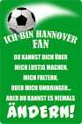 Schild Spruch "Ich bin Hannover Fan" Fuball 20 x 30 cm Blechschild