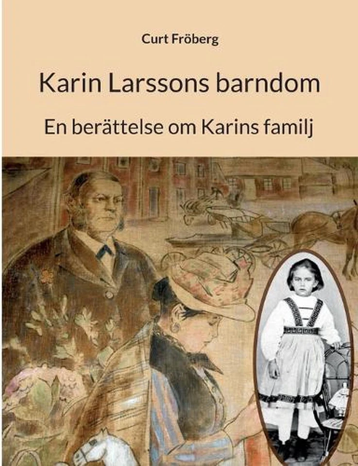 Karin Larssons barndom: En ber?ttelse om Karins familj by Curt Fr?berg (Swedish) - Image 1 of 1