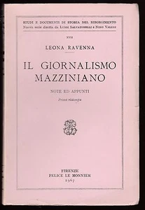 L. Ravenna IL GIORNALISMO MAZZINIANO NOTE E APPUNTI LE MONNIER 1967 1° RISTAMPA - Foto 1 di 1