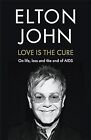 Love is the Cure: On Life, Loss and the End of AIDS, John, Elton, Used; Very Goo