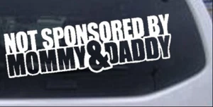 Not Sponsored By Mommy and Daddy Car or Truck Window Laptop Decal Sticker - Picture 1 of 32