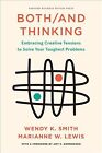 Both/And Thinking : Embracing Creative Tensions To Solve Your Toughest Proble...