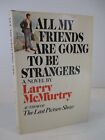 Signed "All My Friends Are Going To Be Strangers" Larry Mcmurtry 1972 Bce 2Nd Dj
