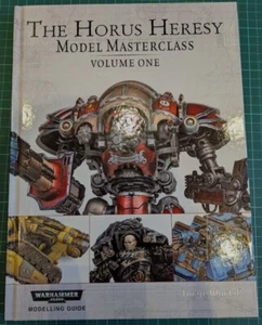 Forge World: The Horus Heresy Model Masterclass Volume Uno - Prima Edizione HB - Foto 1 di 2
