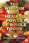 The Wisdom and Healing Power of Whole Foods: by Quillin, Patrick, Paperback, Us