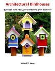 Architectural Birdhouses: If you can build a bo. Banks<|