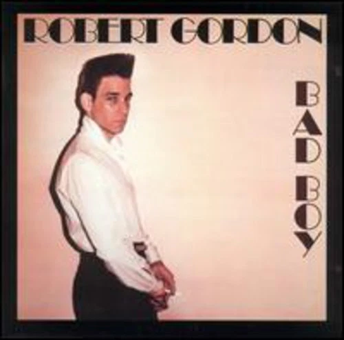Bad Boy by Robert Gordon (CD, 1997)