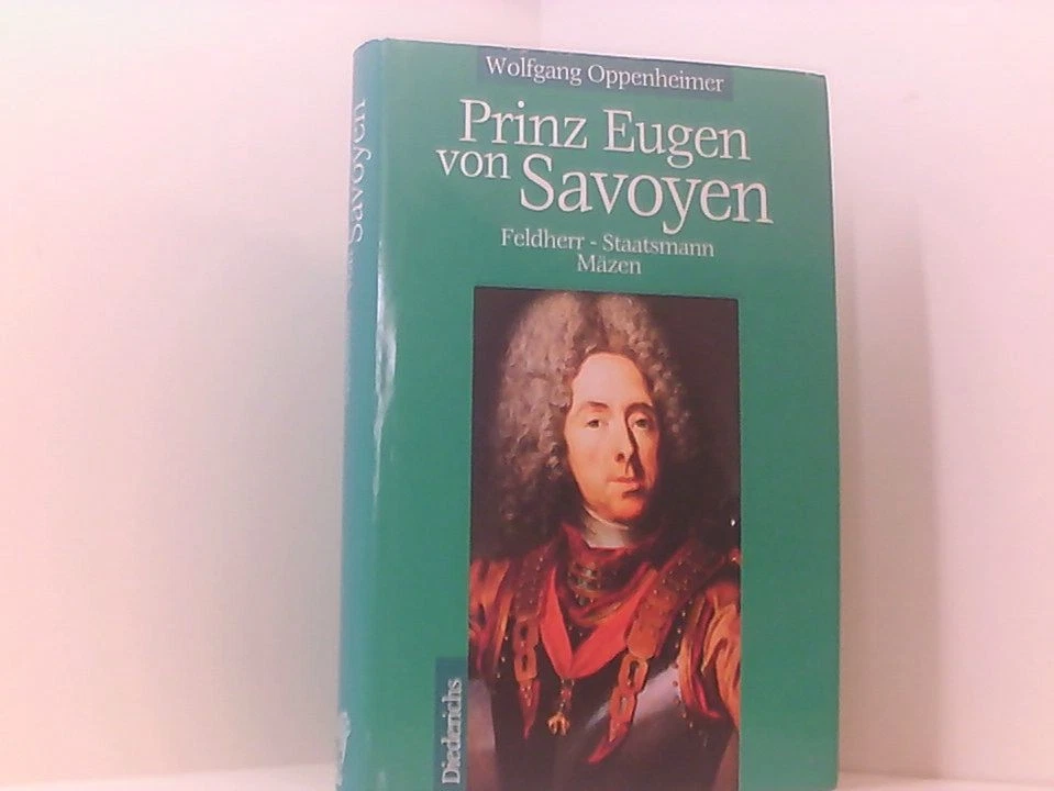 Prinz Eugen von Savoyen Feldherr - Staatsmann - Mäzen Oppenheimer, Wolfgang: - Bild 1 von 1